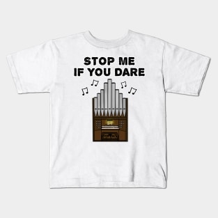 Church Organist Funny, Stop Me If You Dare Kids T-Shirt